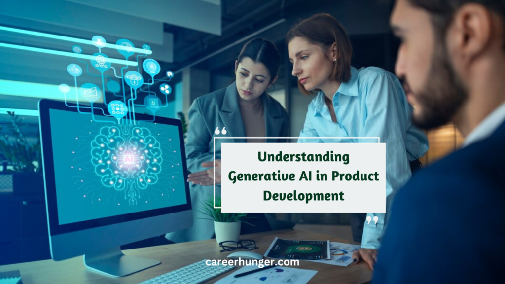 Understanding Generative AI in Product Development​