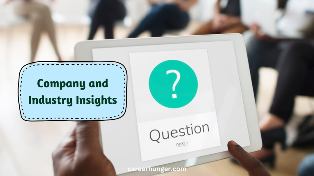 Questions to Ask the Interviewer_ A Surefire Way to Show Your Interest - 1. Company and Industry Insights
