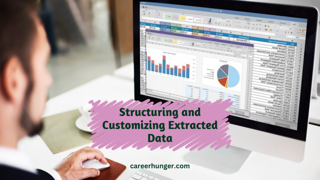 8. Structuring and Customizing Extracted Data​